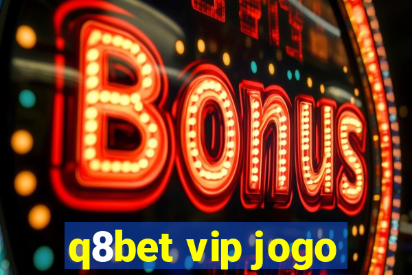 q8bet vip jogo