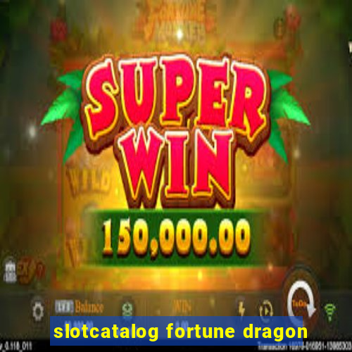 slotcatalog fortune dragon