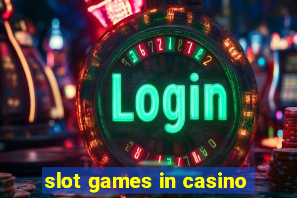 slot games in casino