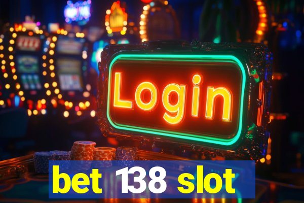 bet 138 slot