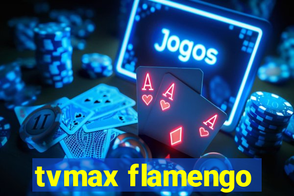 tvmax flamengo