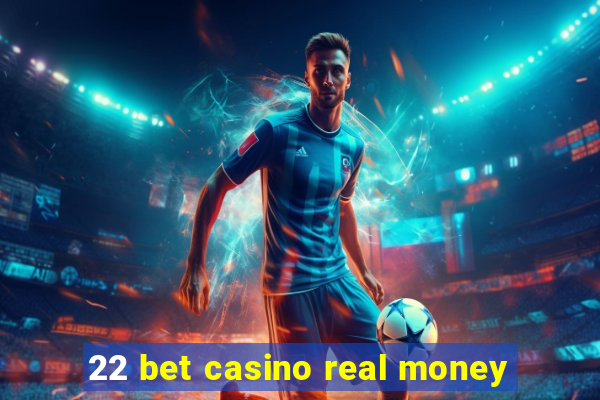 22 bet casino real money