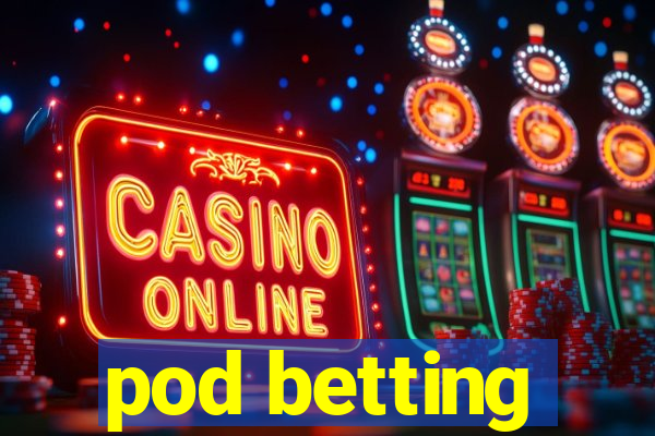 pod betting