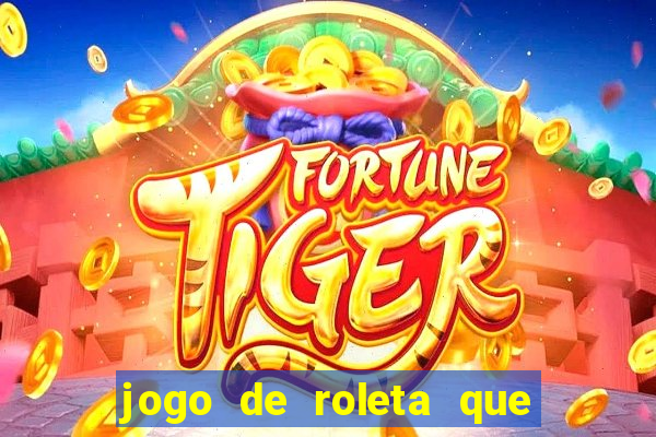 jogo de roleta que paga de verdade