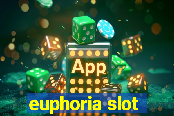 euphoria slot