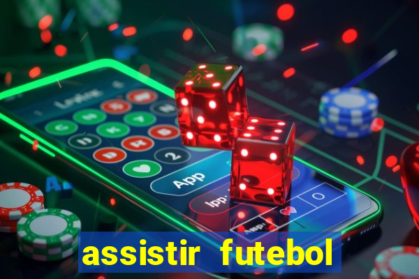 assistir futebol multi max