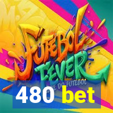 480 bet