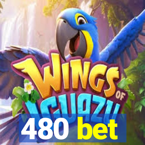 480 bet