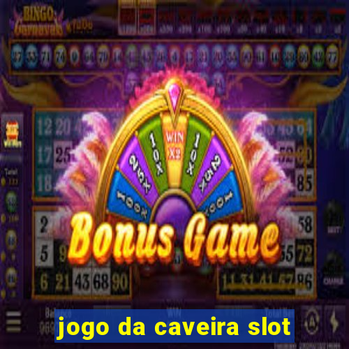 jogo da caveira slot