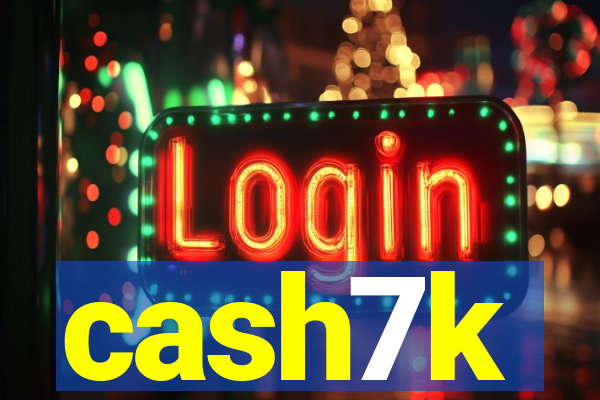 cash7k