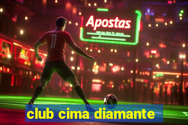 club cima diamante