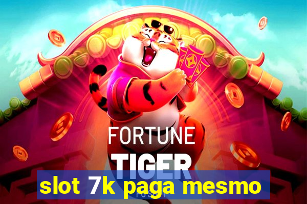 slot 7k paga mesmo