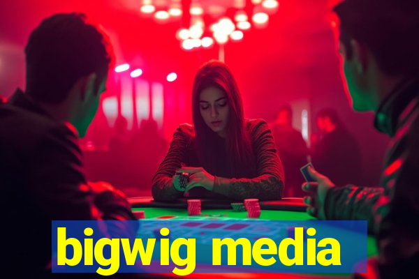 bigwig media