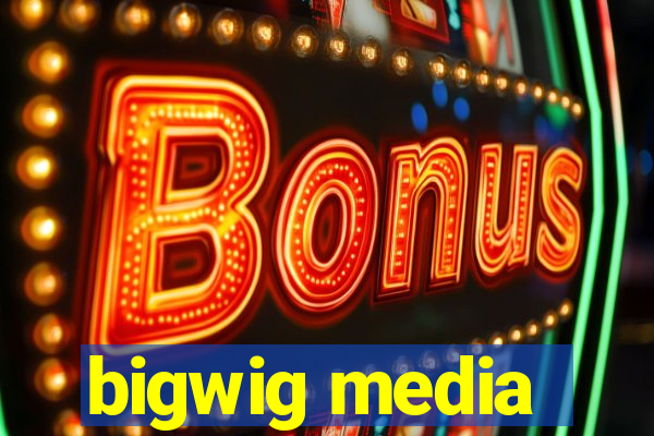 bigwig media