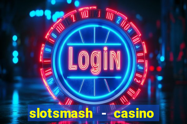 slotsmash - casino slots game