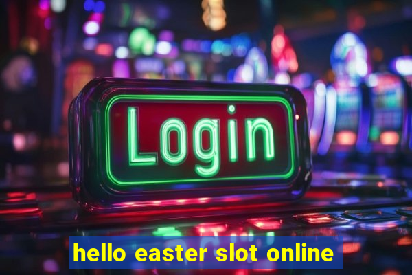 hello easter slot online