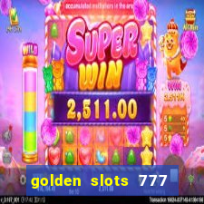 golden slots 777 paga mesmo