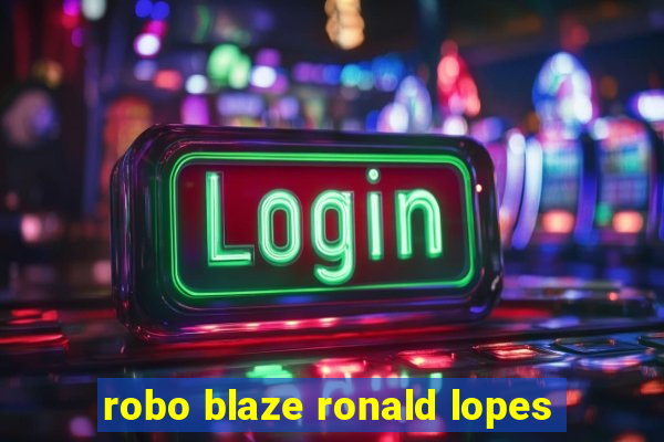 robo blaze ronald lopes