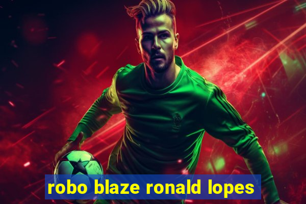 robo blaze ronald lopes