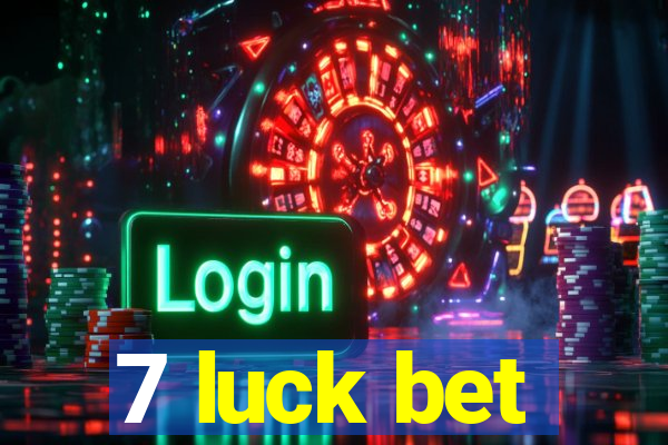 7 luck bet