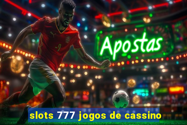 slots 777 jogos de cassino