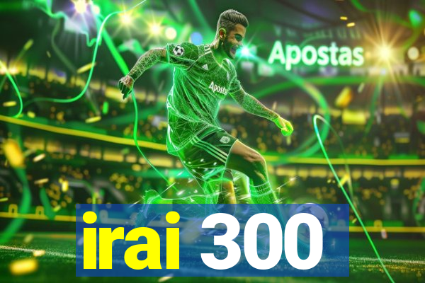 irai 300