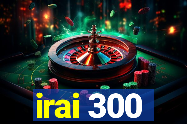 irai 300