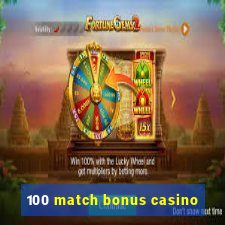 100 match bonus casino