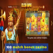 100 match bonus casino