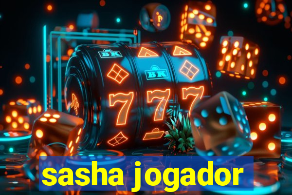 sasha jogador