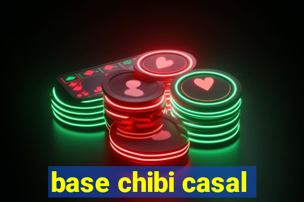 base chibi casal