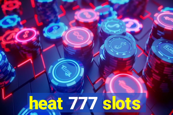 heat 777 slots