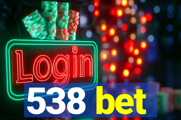 538 bet