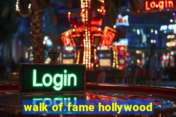 walk of fame hollywood