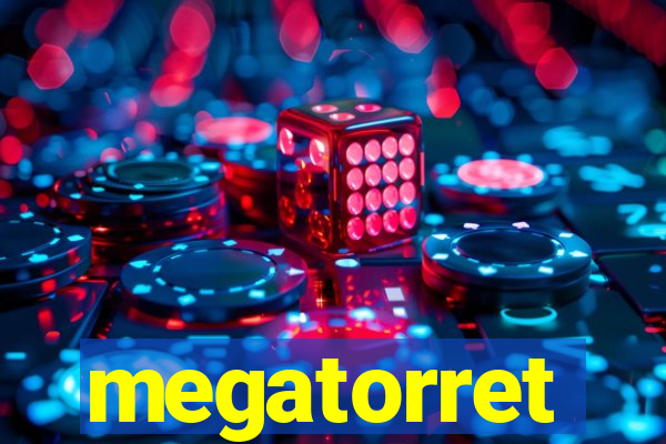 megatorret