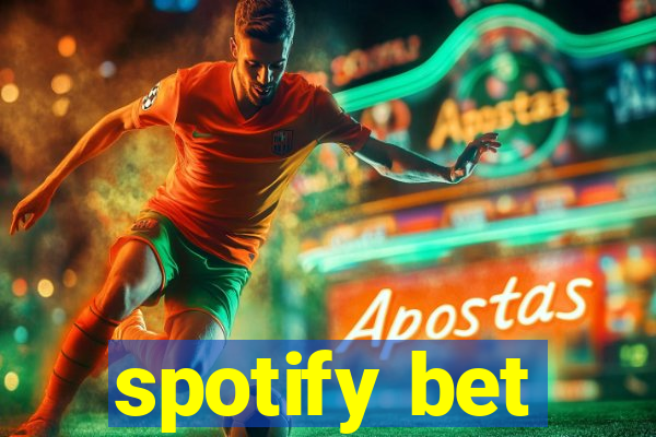 spotify bet