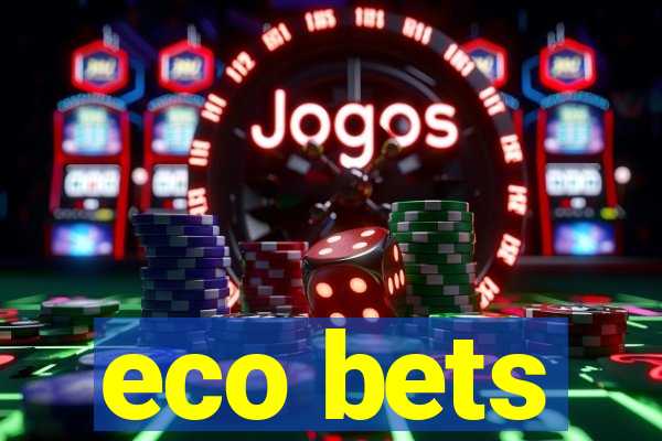 eco bets