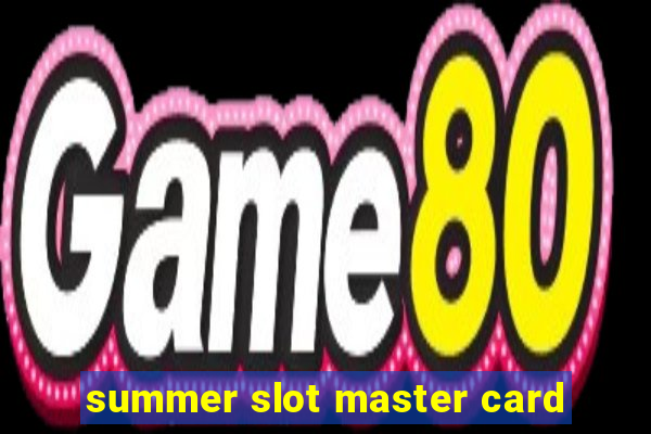 summer slot master card