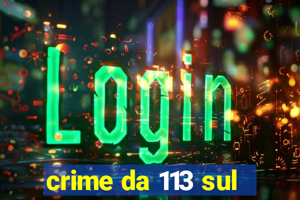 crime da 113 sul