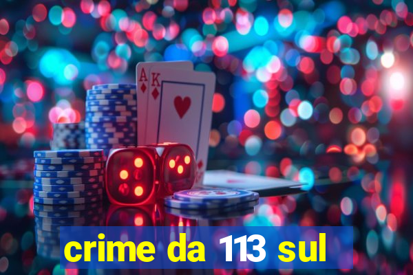 crime da 113 sul