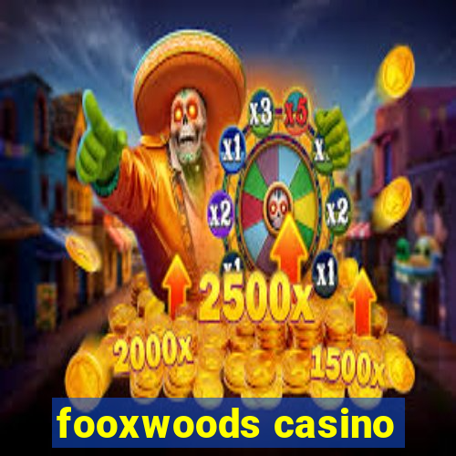 fooxwoods casino