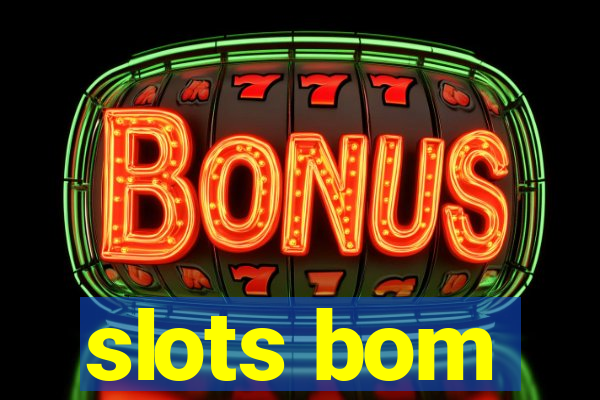 slots bom