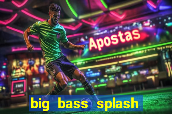 big bass splash demo betano