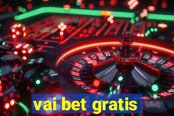 vai bet gratis