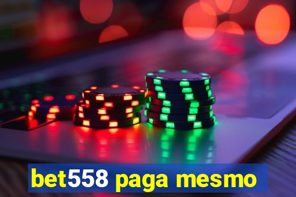 bet558 paga mesmo