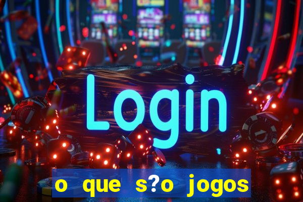 o que s?o jogos de aposta