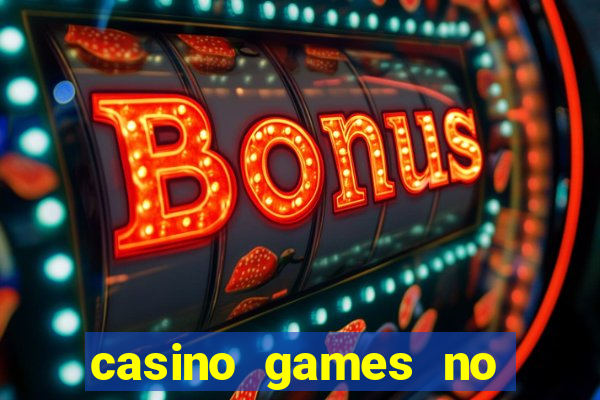 casino games no deposit real money