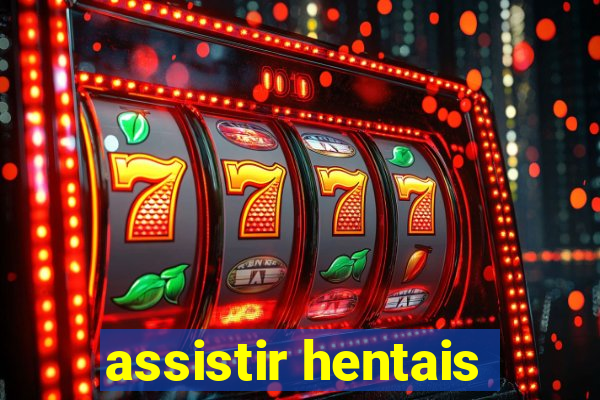 assistir hentais