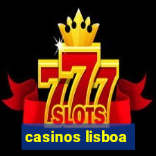 casinos lisboa