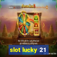 slot lucky 21